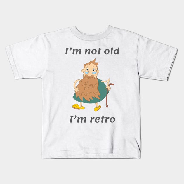 I am not old I am retro Kids T-Shirt by Alekvik